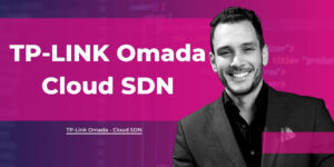 TP-Link Omada Solutie smart Cloud SDN pentru reteaua de business ramon nastase