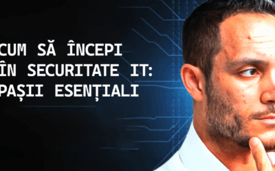 Securitate IT: Pașii Esențiali pentru Succesul Tău în Cyber Security