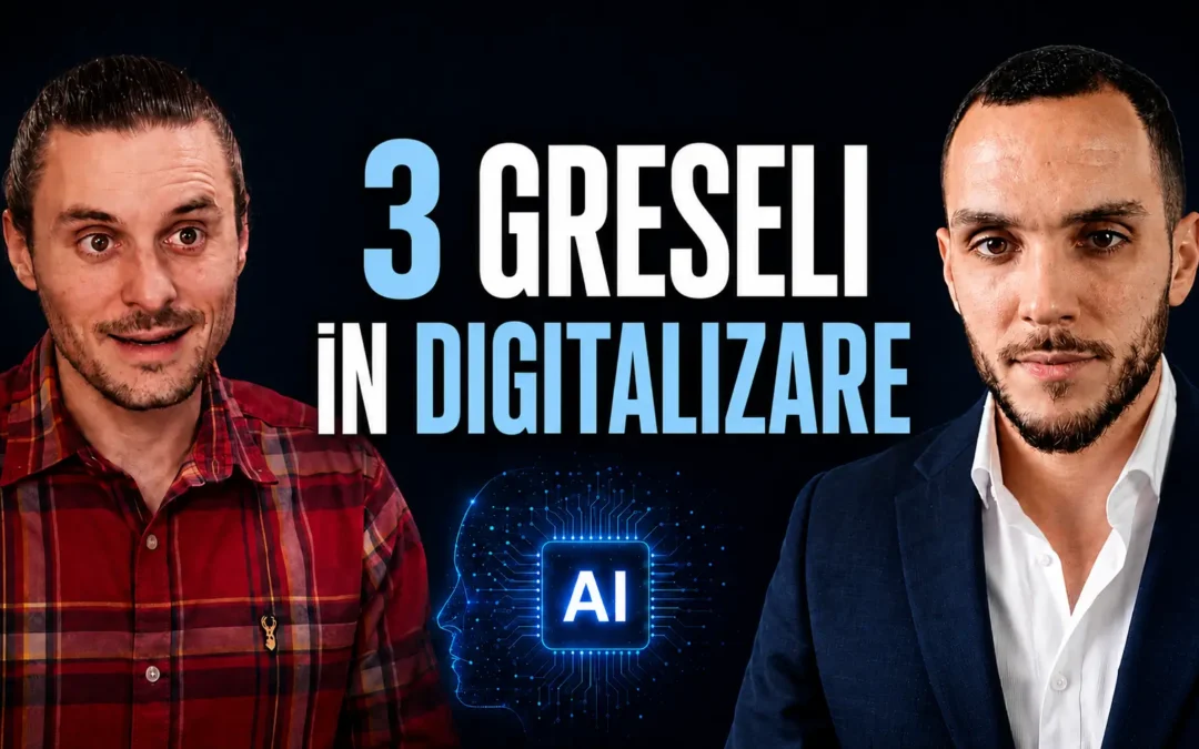 3 greseli in Digitalizare afacerii pentru antreprenori